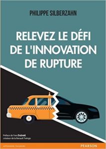 Relevez le défi de l'innovation de rupture - Philippe Silberzahn